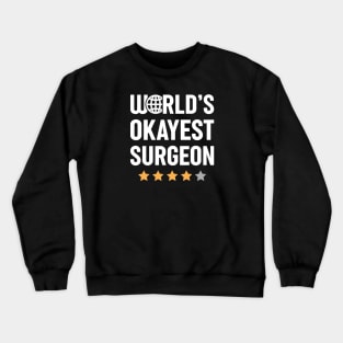 World's Okayest Surgeon Crewneck Sweatshirt